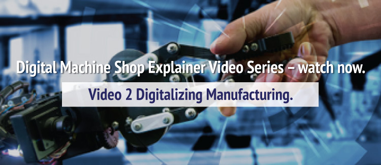 Digital Machine Shop Explainer Video Series  – watch now